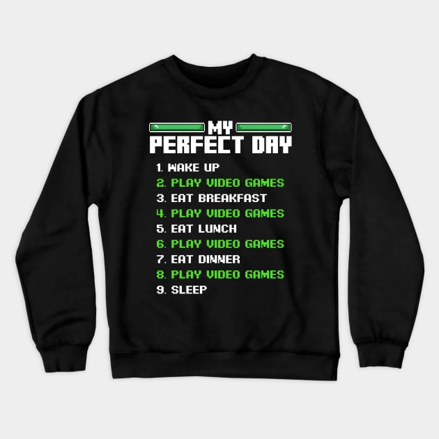 My Perfect Day Video Games I Love Gaming Gamer Crewneck Sweatshirt by Funnyawesomedesigns